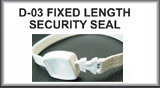 Click here for information on D-03 Fixed Length Security Seals